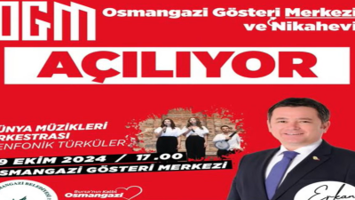 OSMANGAZİ BELEDİYESİ - OSMANGAZİ GÖSTERİ MERKEZİ VE NİKAH EVİ AÇILIŞ TÖRENİ
