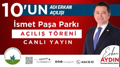 Osmangazi Belediyesi İsmet Paşa Parkı Açılış Töreni