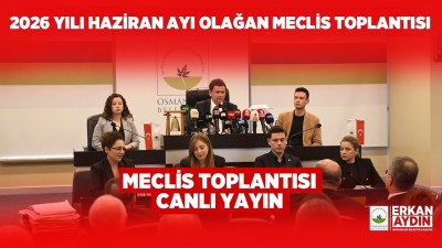OSMANGAZİ BELEDİYESİ TEMMUZ AYI OLAĞAN MECLİS TOPLANTISI