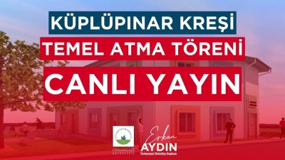 OSMANGAZİ BELEDİYESİ KÜPLÜPINAR KREŞ TEMEL ATMA TÖRENİ