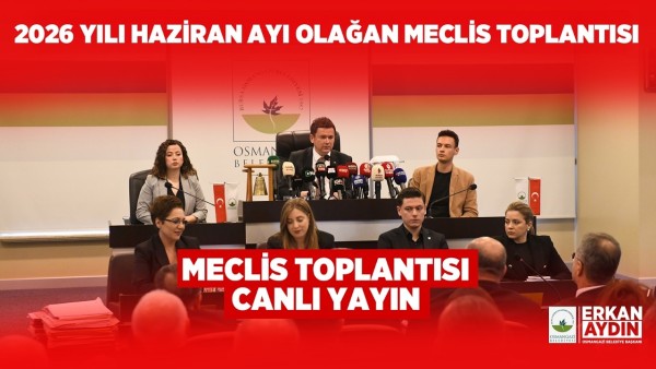 OSMANGAZİ BELEDİYESİ 2026 YILI EKİM AYI OLAĞAN MECLİS TOPLANTISI